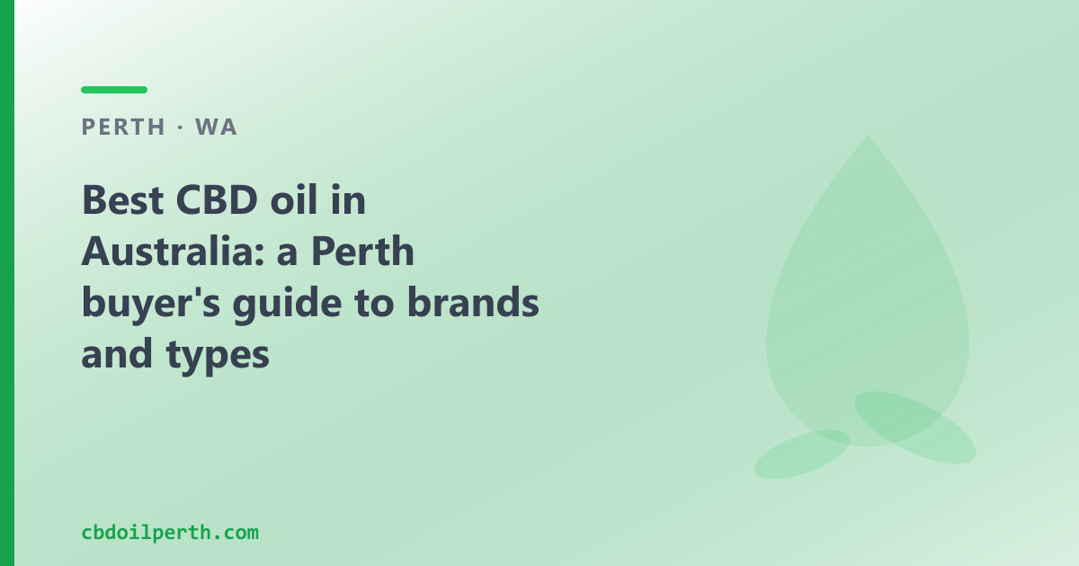 Best CBD oil in Australia: a Perth buyer's guide to brands and types