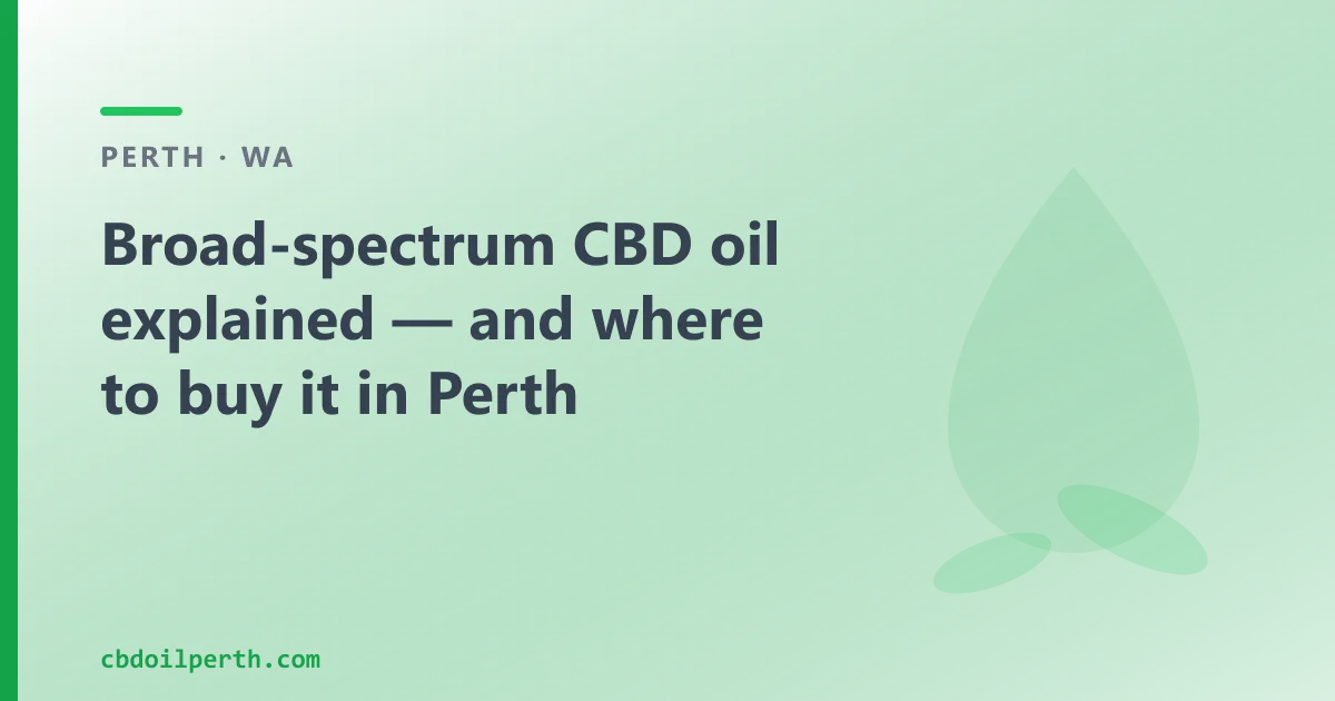 Broad-spectrum CBD oil explained — and where to buy it in Perth