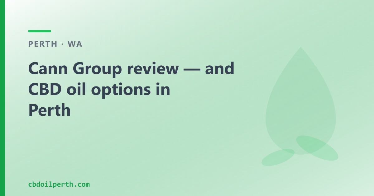 Cann Group review — and CBD oil options in Perth