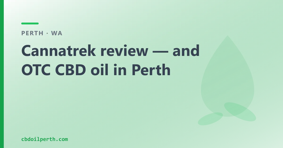 Cannatrek review — and over-the-counter CBD oil in Perth