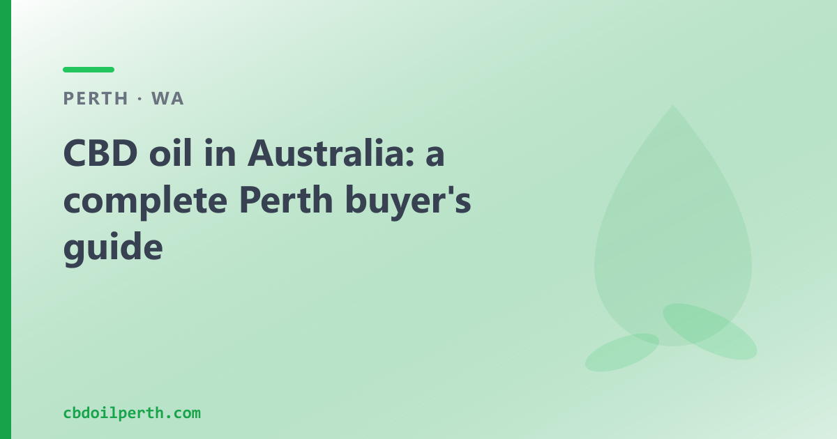 CBD oil in Australia: a Perth buyer's guide to types, the law and where to buy