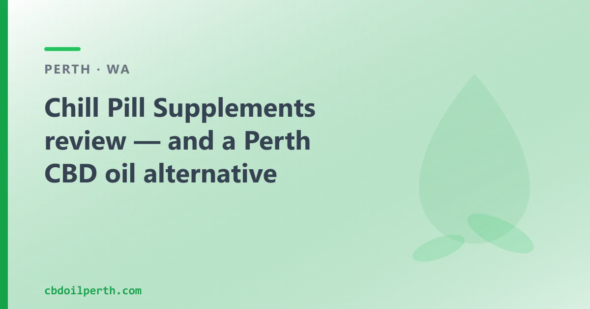 Chill Pill Supplements review — an Australian CBD Oil Alternative