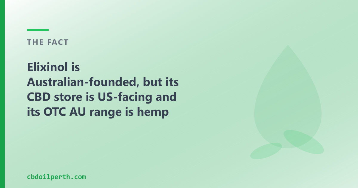 Elixinol is Australian-founded; its OTC AU range is hemp food, while ours is retail CBD oil for Perth