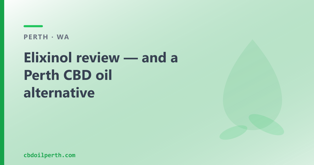 Elixinol review — and a Perth CBD oil alternative