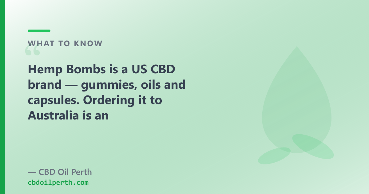Hemp Bombs ships from the US; a Perth shop dispatches your order domestically