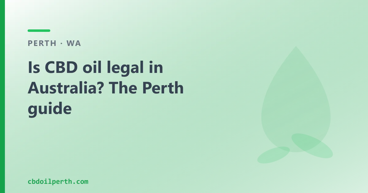 Is CBD oil legal in Australia? The Perth guide