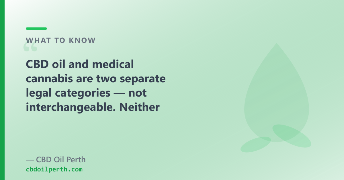 CBD oil and medical cannabis are two separate legal categories — not interchangeable.