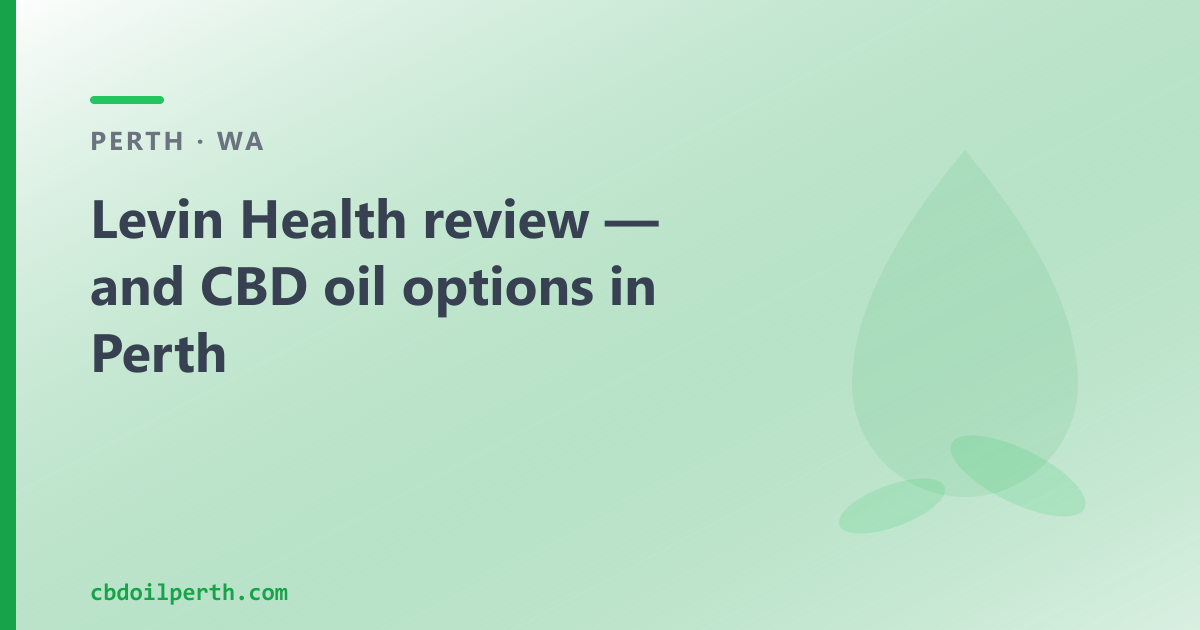 Levin Health review — and CBD oil options in Perth