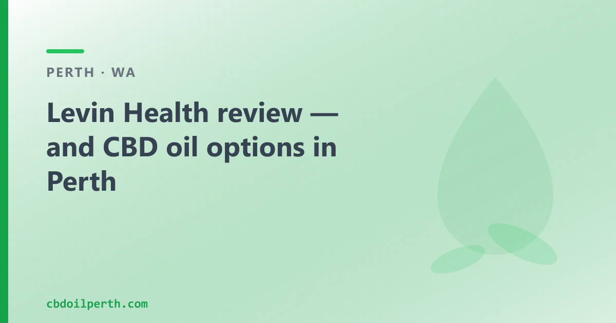 Levin Health review — and CBD oil options in Perth