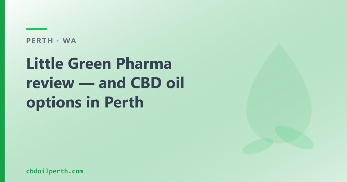 Little Green Pharma review — and CBD oil options in Perth