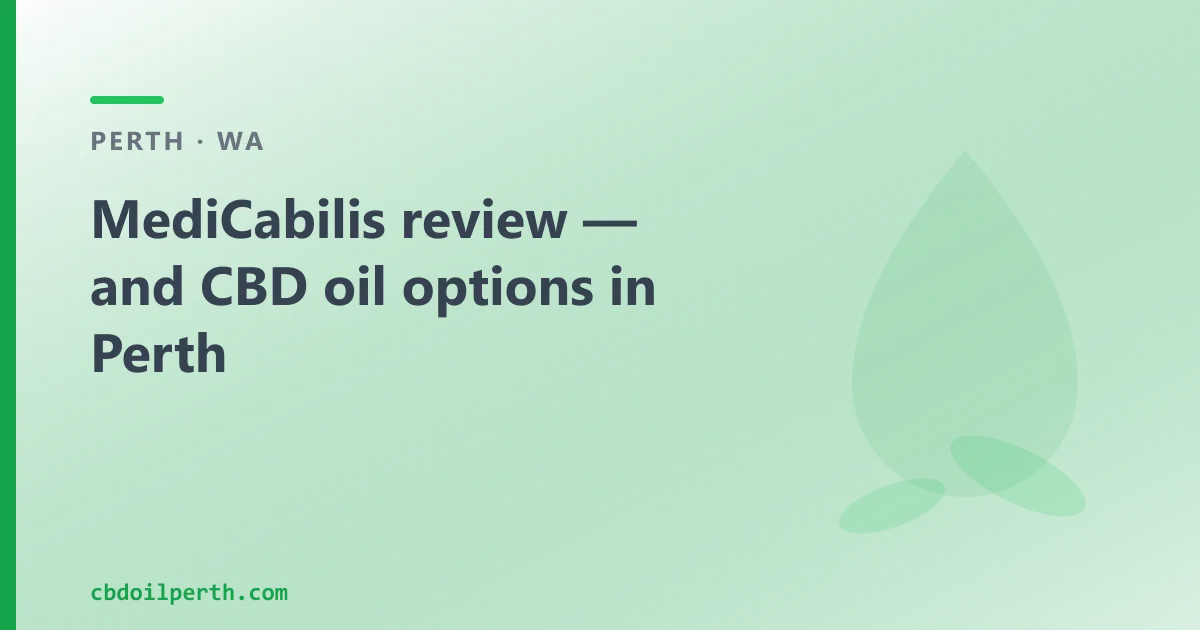 MediCabilis review — and CBD oil options in Perth