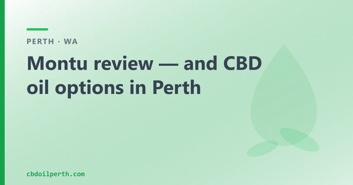 Montu review — and CBD oil options in Perth