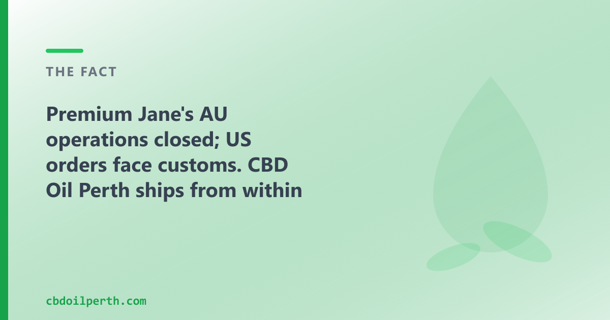 Premium Jane is US-based; CBD Oil Perth is an active AU shop dispatching locally for Perth