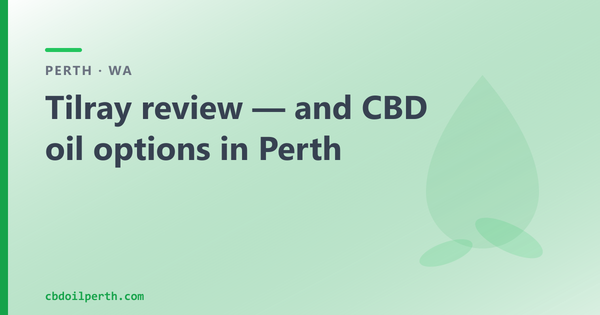 Tilray review — and over-the-counter CBD oil options in Perth