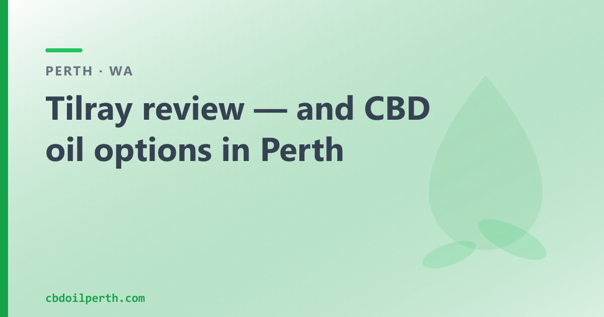Tilray review — and over-the-counter CBD oil options in Perth